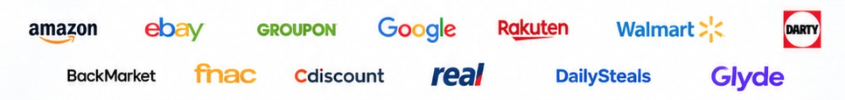 Amazon, eBay, Groupon, Google, Rakuten, Walmart, Darty, Back Market, Fnac, Cdiscount, real, DailySteals and Glyde